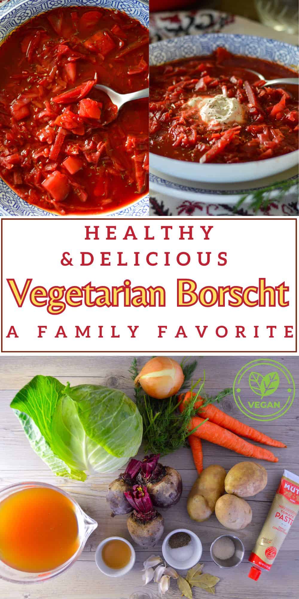 Pinterest Pin with 3 images showing Healthy and Delicious Vegetarian Borscht (a family favorite)
