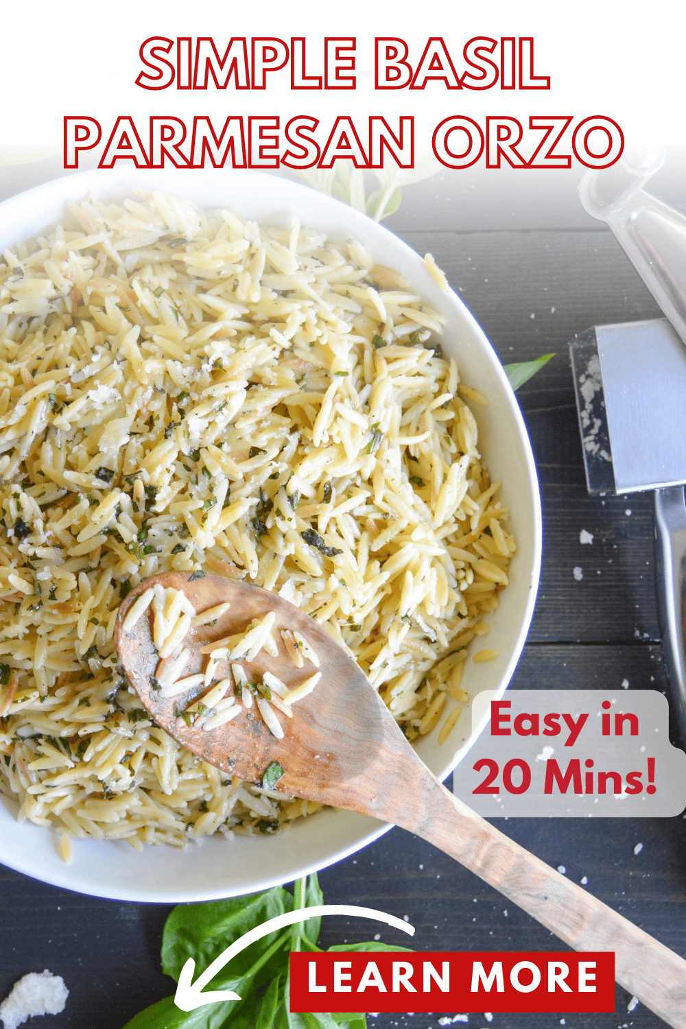 Simple Basil Parmesan Orzo easy in 20 min Pinterest Pin with orzo in white serving bowl with wooden spoon and a cheese grater with parmesan on the side with some basil leaves