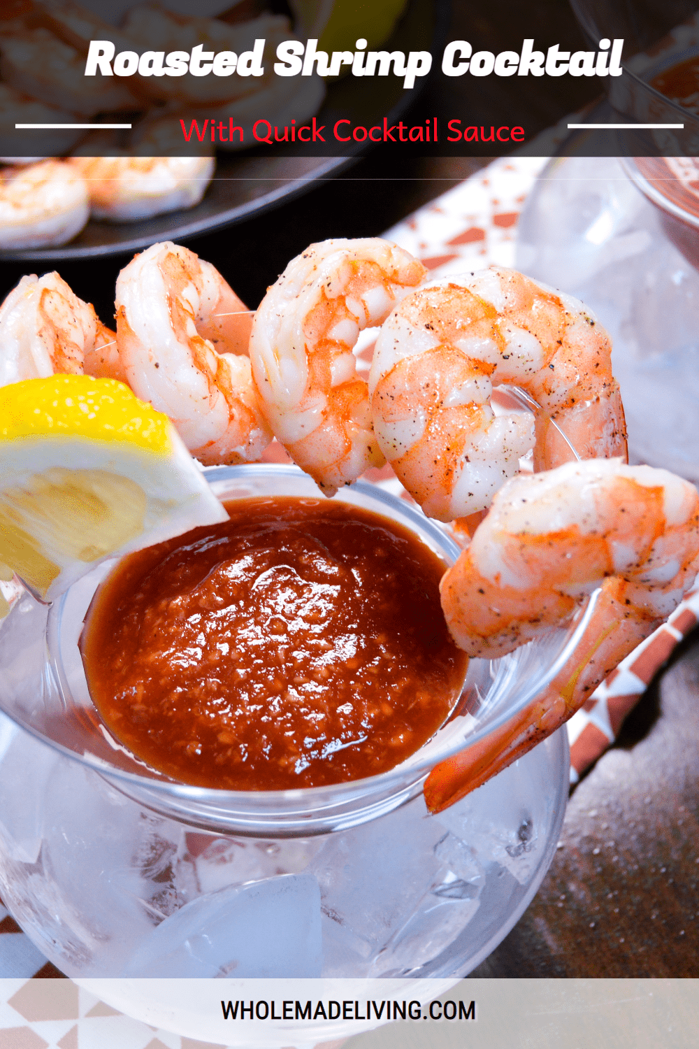 Roasted Shrimp in Cocktail glass over ice with cocktail sauce and lemon wedge