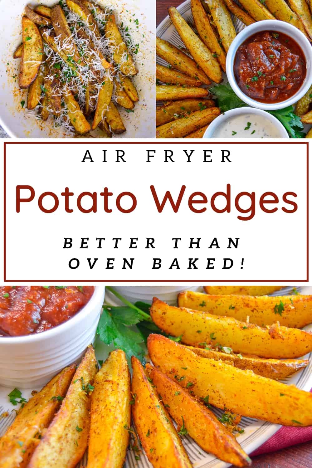 Air Fryer Potato Wedges Better Than Baked Pinterest Pin with 3 pictures, upper left mixed in bowl, upper right on plate with 2 sauces, lower close up view of wedges on plate with ketchup and parsley.