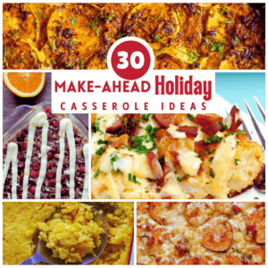 5 image collage for 30 make ahead holiday casserole ideas Roundup with squash casserole, oatmsal casserole, eggs benedict casserole, corn casserole and sweet potato casserole
